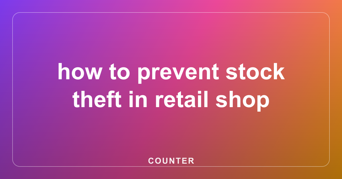 how to prevent stock theft in retail shop