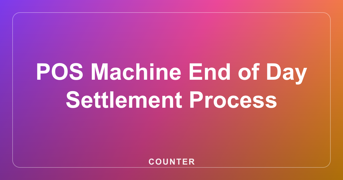POS Machine End of Day Settlement Process