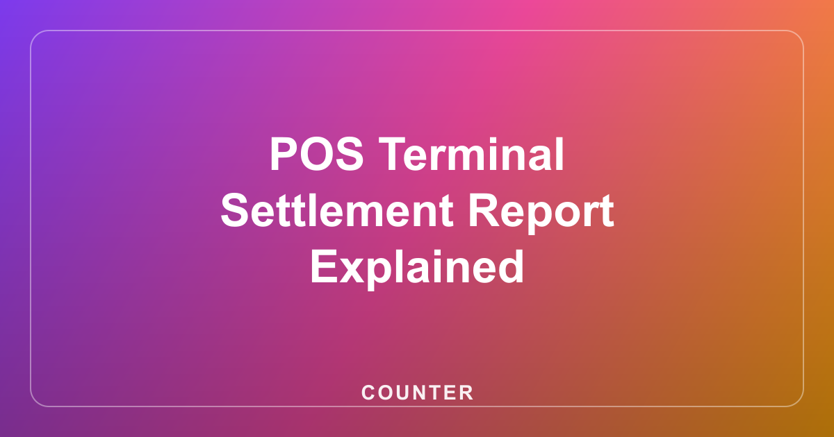POS Terminal Settlement Report Explained