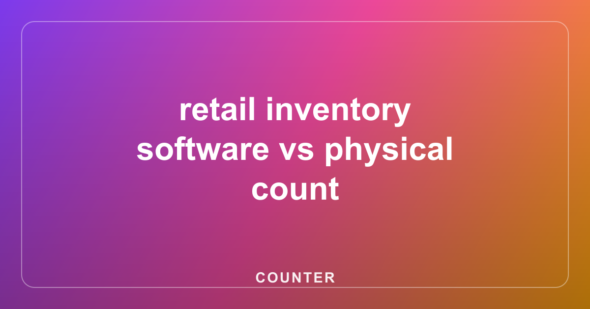 retail inventory software vs physical count