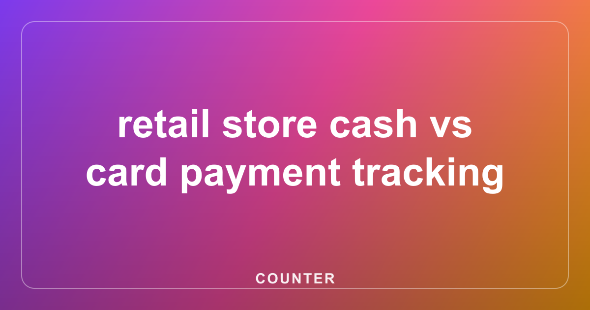 retail store cash vs card payment tracking