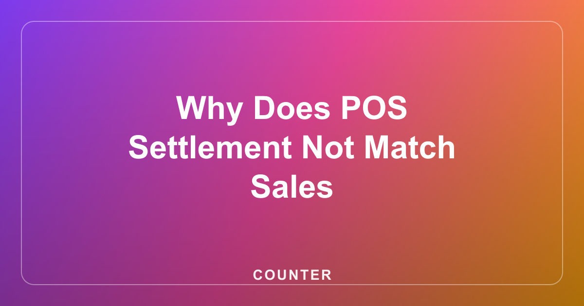 Why Does POS Settlement Not Match Sales